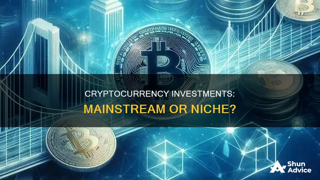 are cryptocurrencies mainstream investments