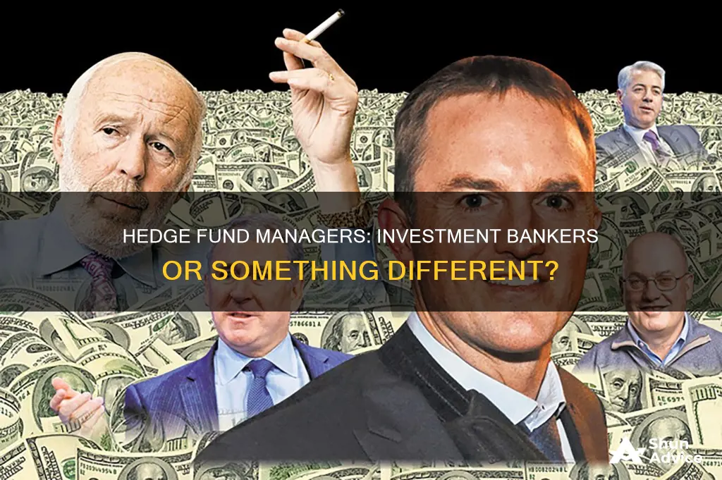 are hedgefund managers investment bankers