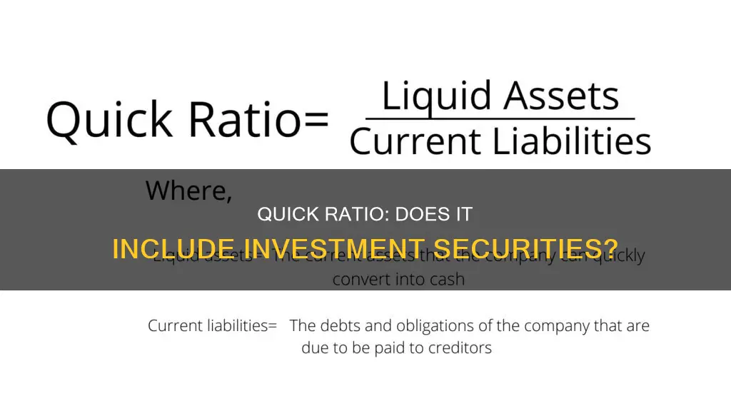 are investment securities used in determining quick ratio