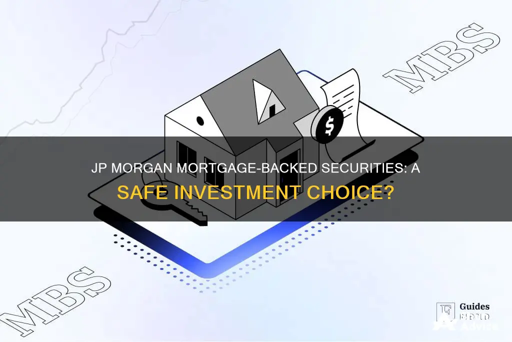 are jp morgan mortgage backed securities a safe investment