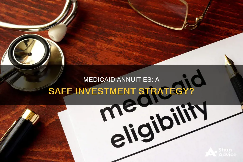 are medicaid annuities a safe investment