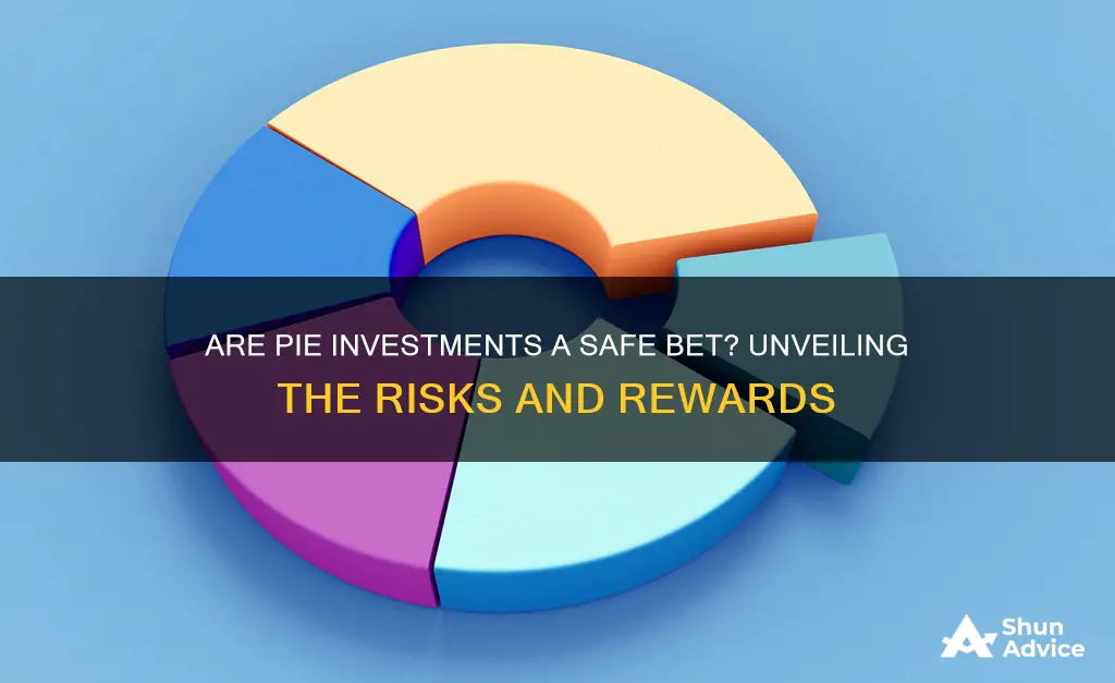 are pie investments safe