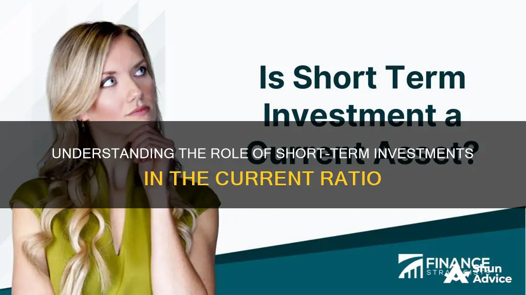 are short term investments a part of current ratio