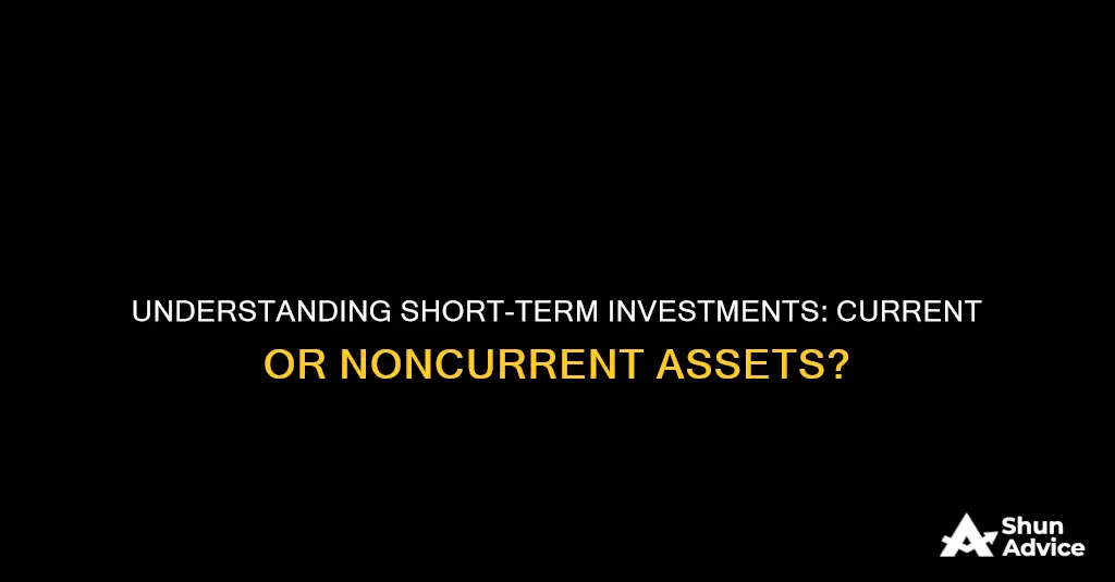 are short term investments current or noncurrent assets