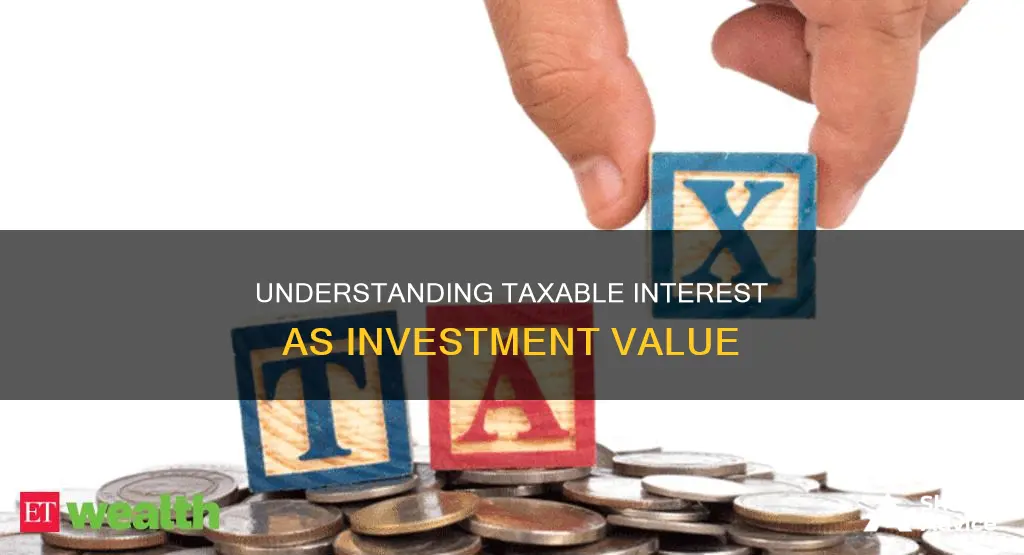 are taxable interest cointed as investment values