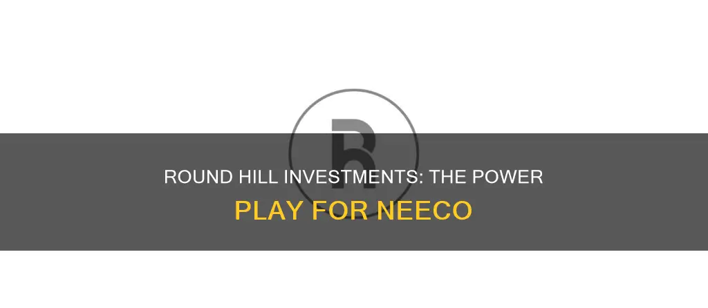 did round hill investments buy neeco