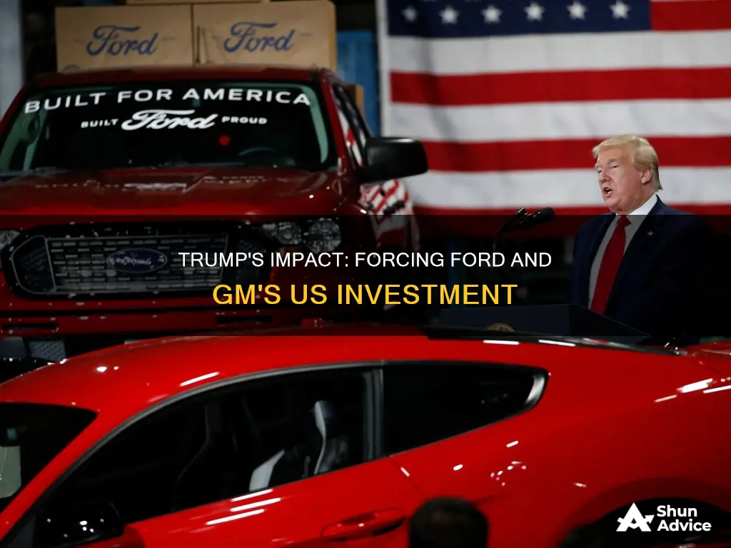 did trump make ford and gm invest in the us