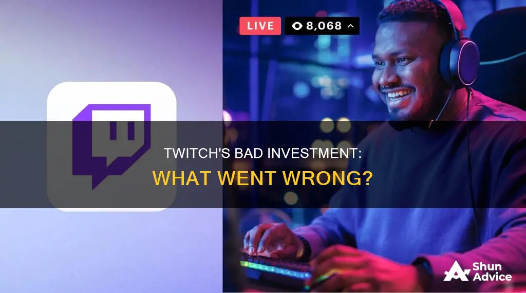 did twitch make a bad investment