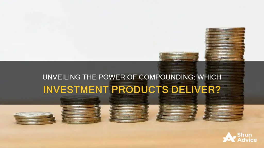 do any investment products earn compounding interest