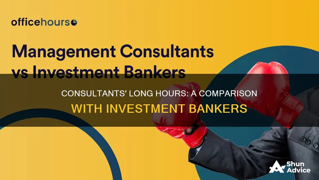 do consultants work as long as investment bankers