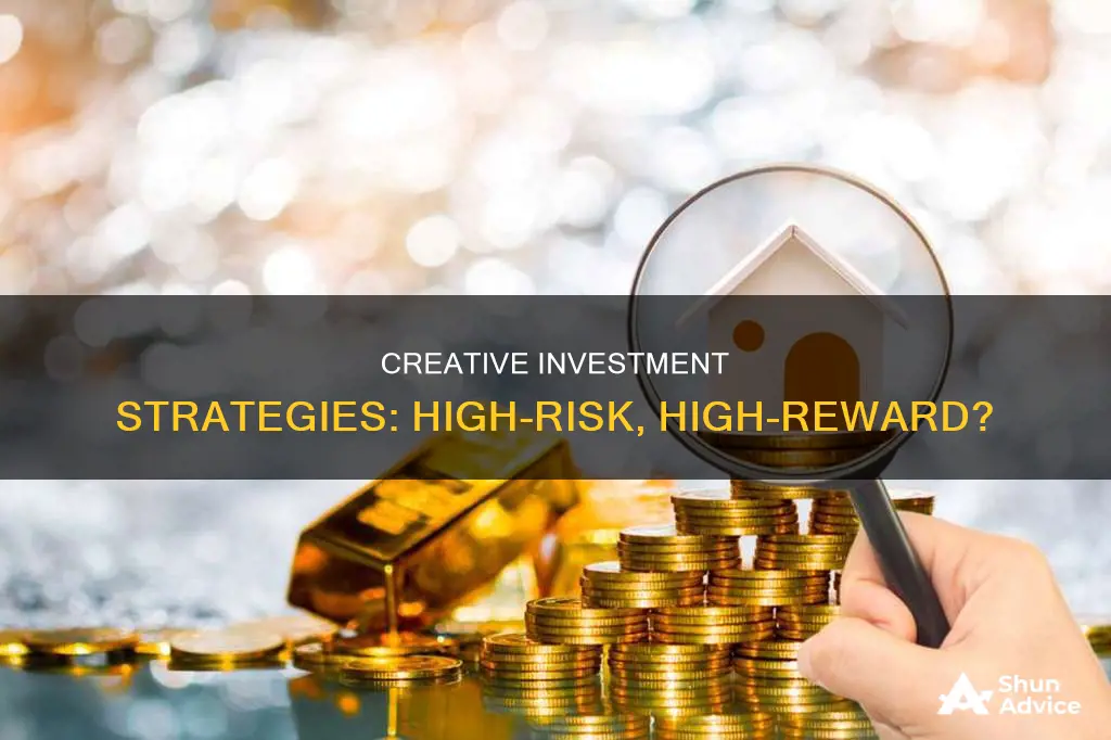 do creative investment strategies have high risk