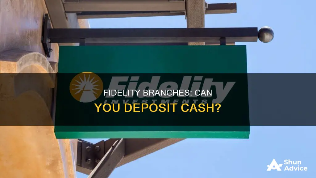 do fidelity investment branches take cash deposits