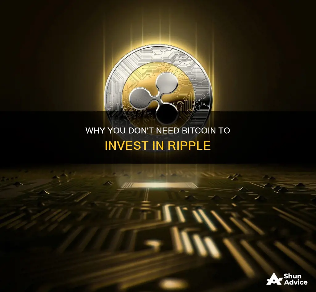 do I need bitcoin to invest in ripple