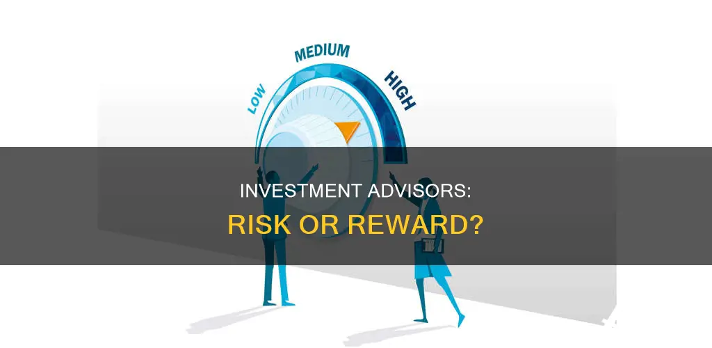 do investment advisors introduce risks