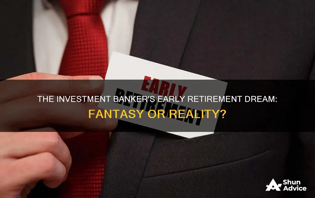 do investment bankers retire early