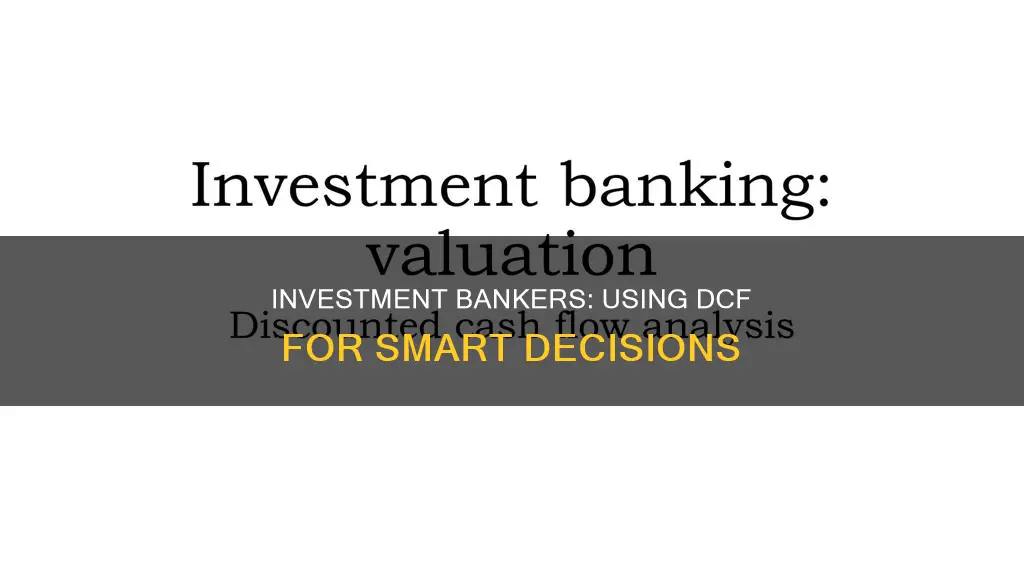 do investment bankers use dcf