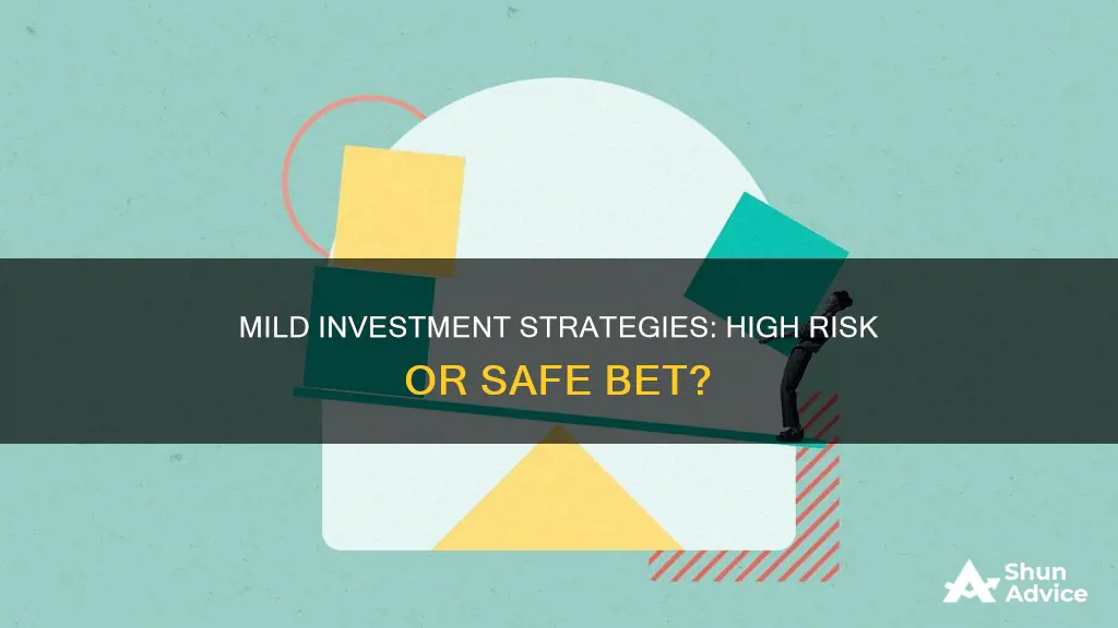 do mild investment strategies have high risk