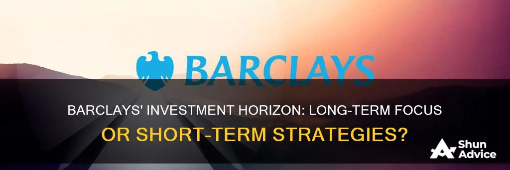 does barclays invest long term or short term