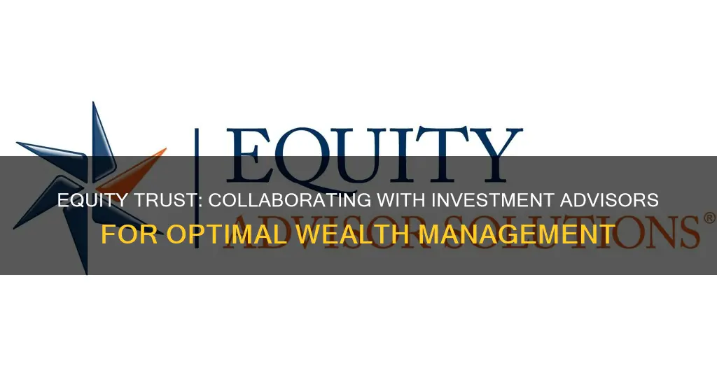 does equity trust work with investment advisors