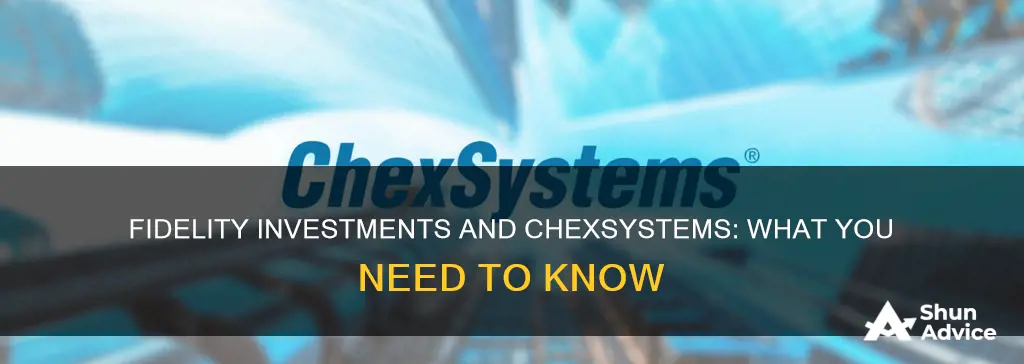 does fidelity investments use chexsystems