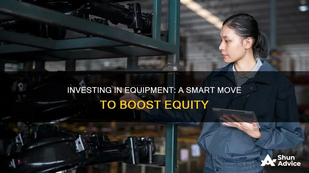 does investing into equipment increase equity