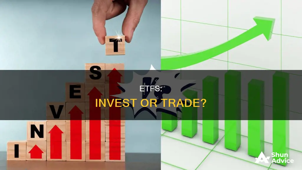 does one invest in etfs or do you trade