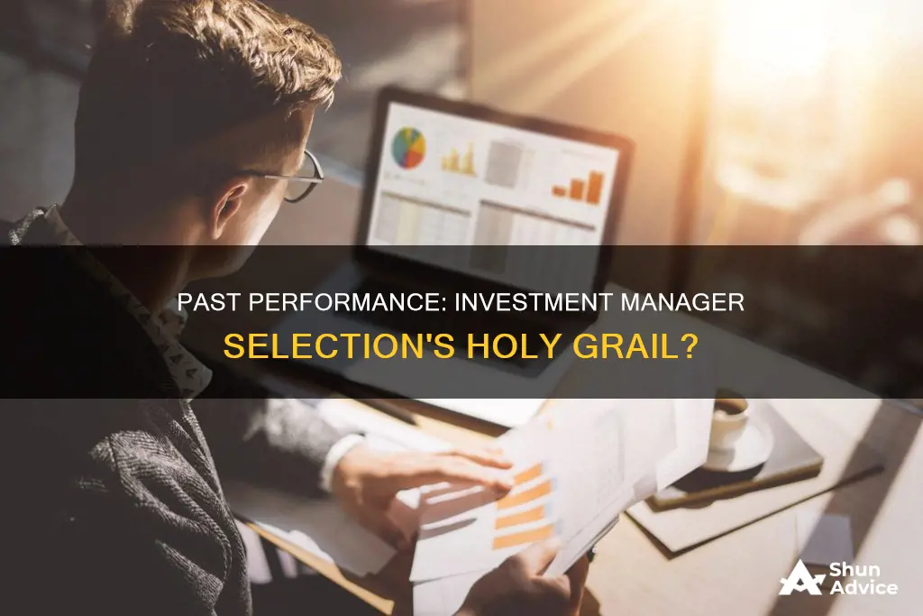 does past performance matter in investment manager selection