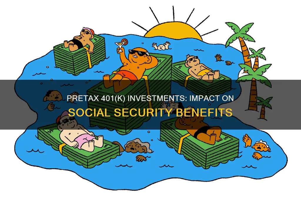 does pretax 401k investment count against social security