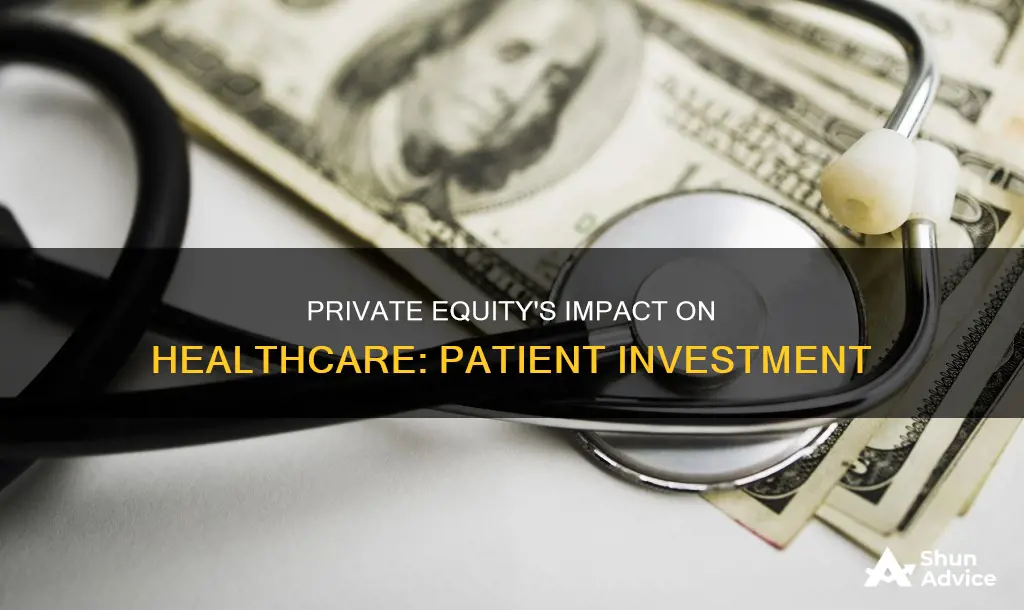 does private equity investment healthcare patients