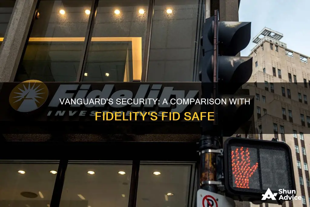 does vanguard have site like fid safe at fidelity investments