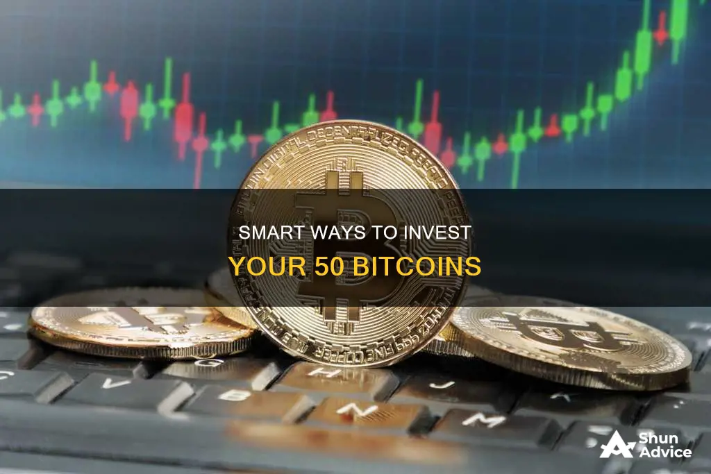 how can you invest 50 bitcoins worth