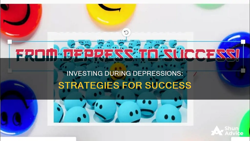 how did people invest successfully during depressio