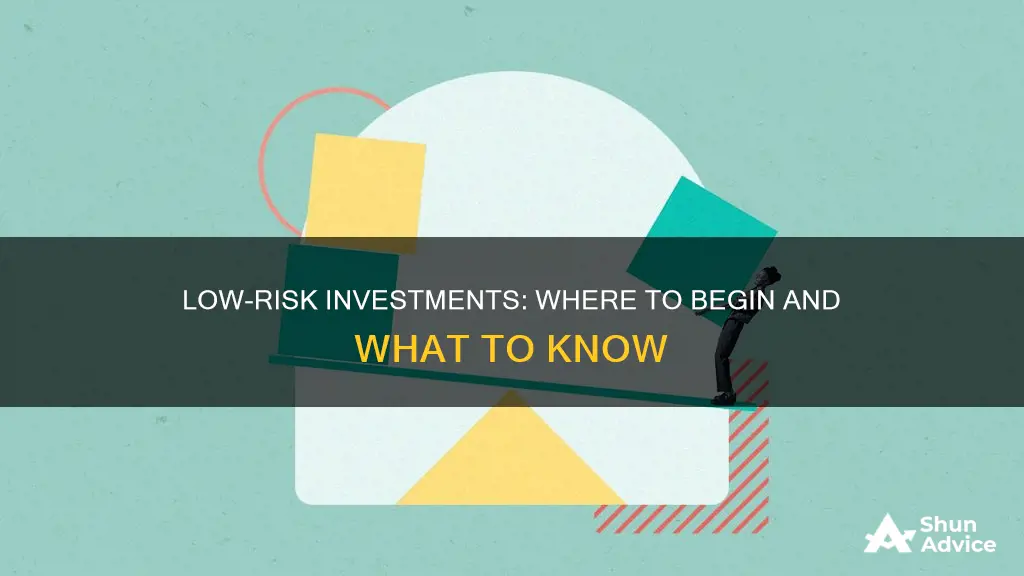 how do I begin with low risk investments