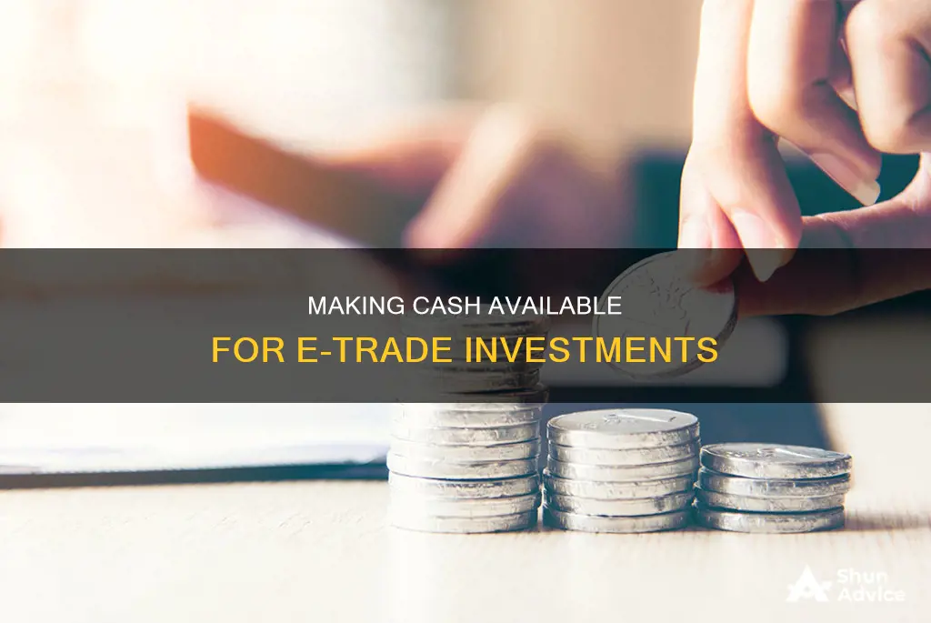 how do I make my cash available for investment etrade