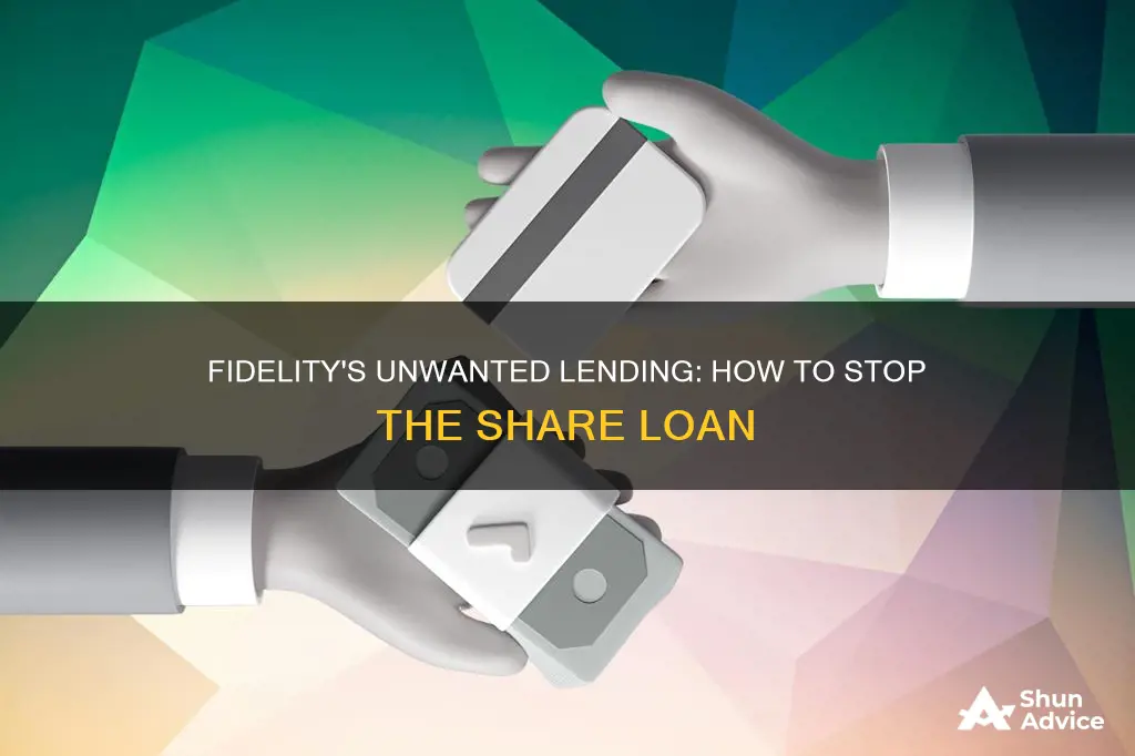 how do I stop fidelity lending my shares