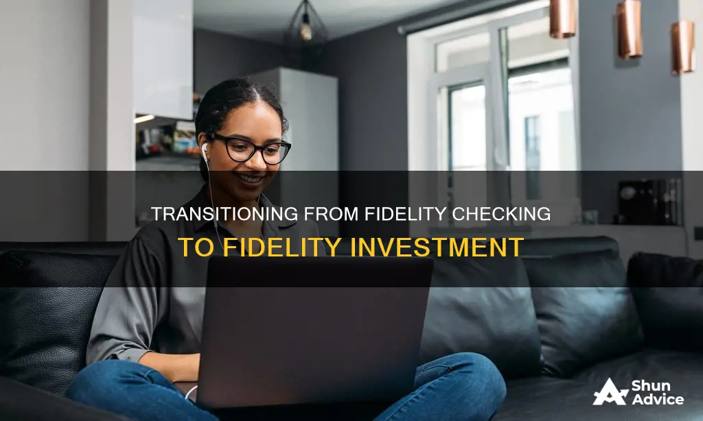 how do I transfer from fidelity checking to fidelity investment