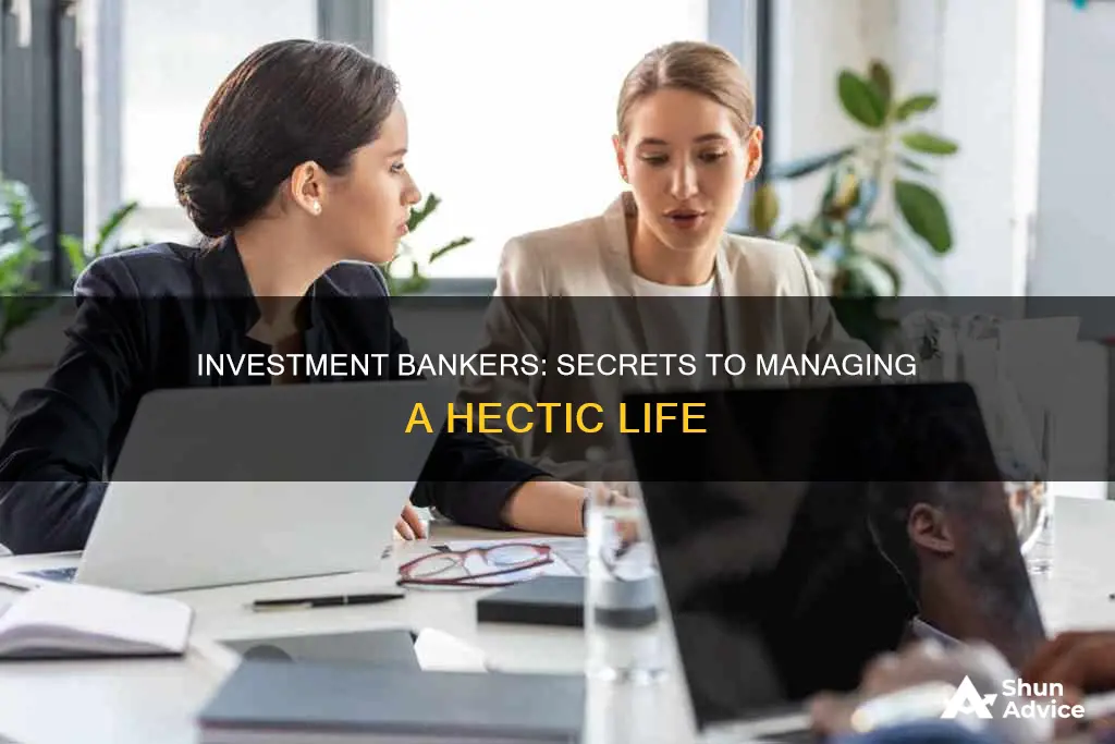 how do investment bankers manage life