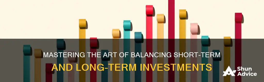 how do you balance short long term investments