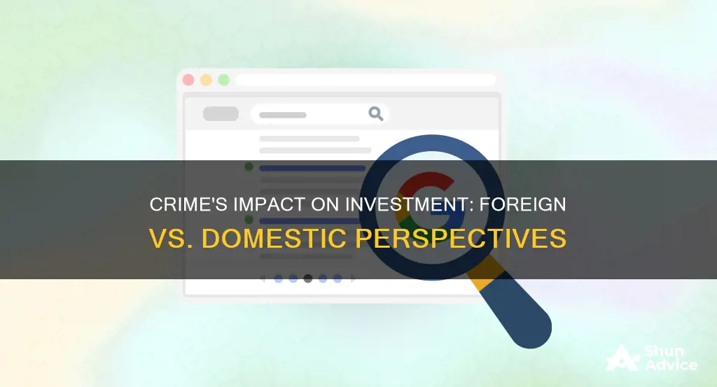 how does crime affect foreign and domestic investment