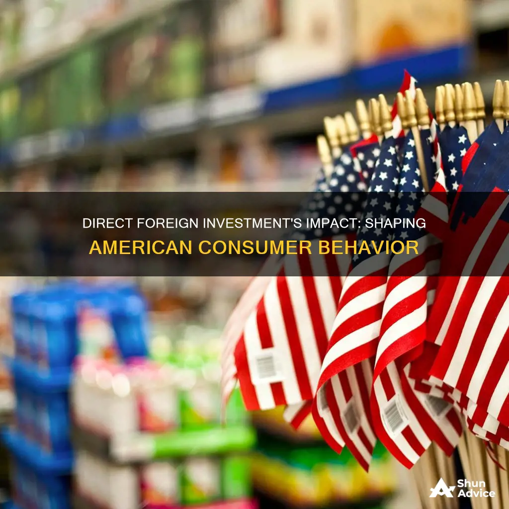 how does direct foreign investment influence the american consumer