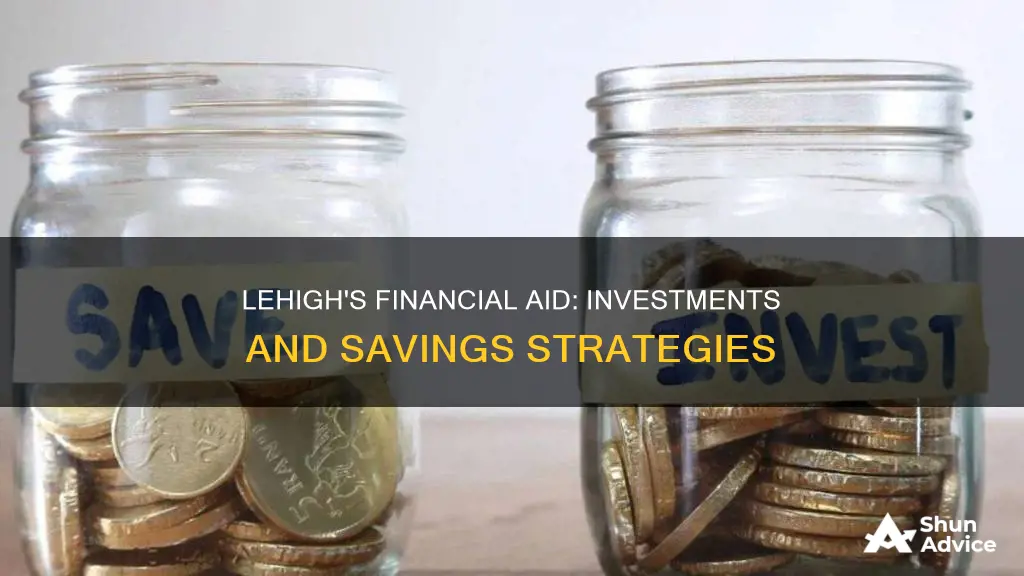 how does lehigh consider investments verus savings for financial aid