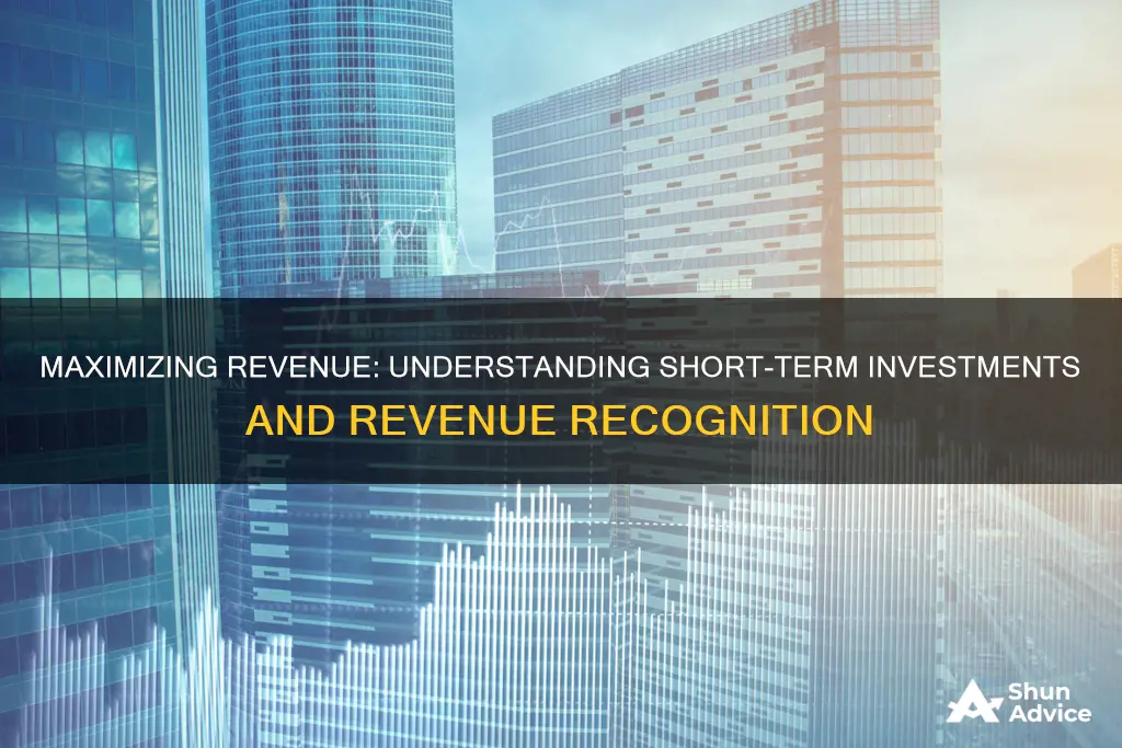 how does short term investment relate to revenue recognition