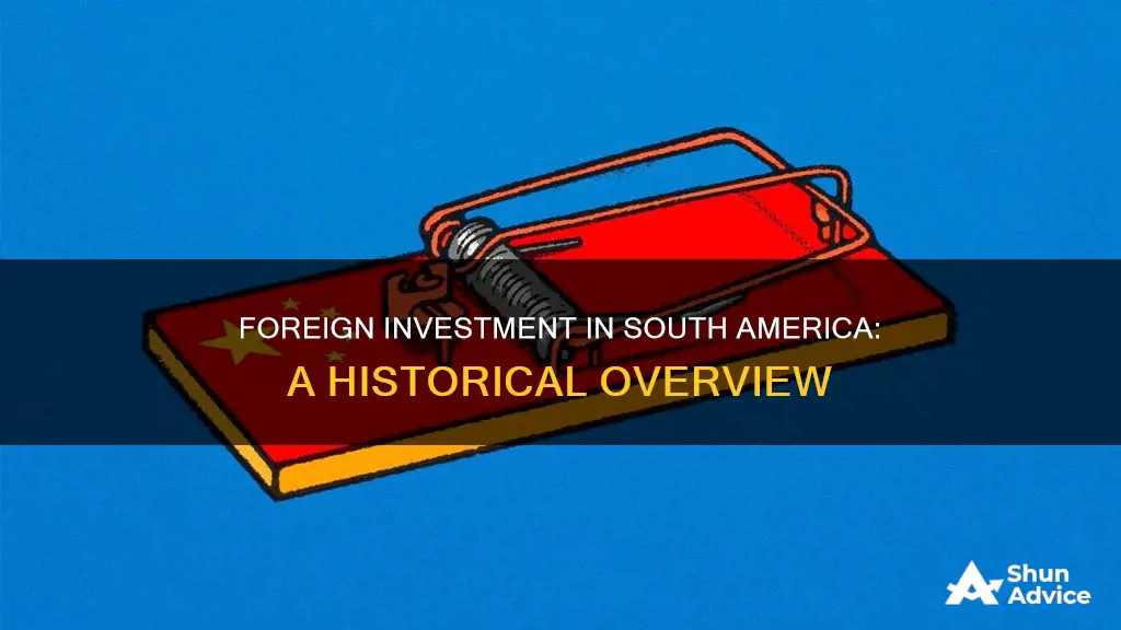 how long has foreign investment been lacking in south america