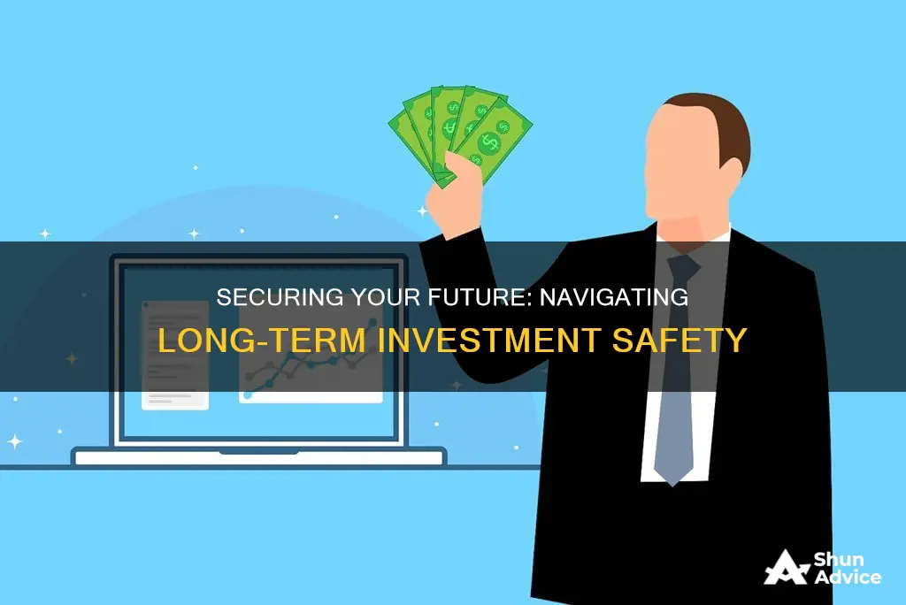 how safe is a long term investment