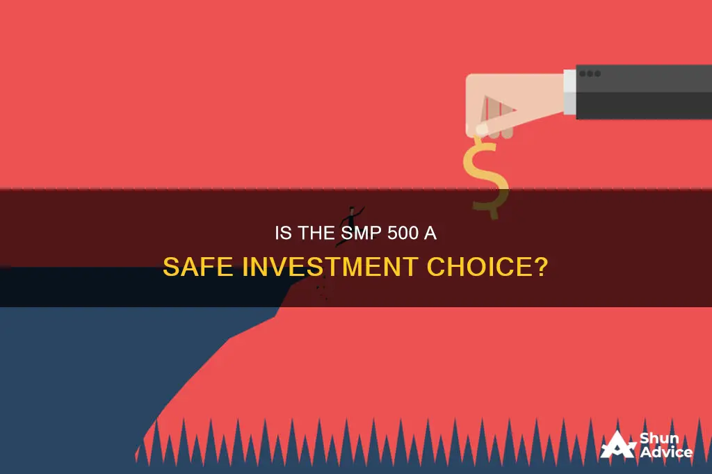 how safe is it to invest in smp 500