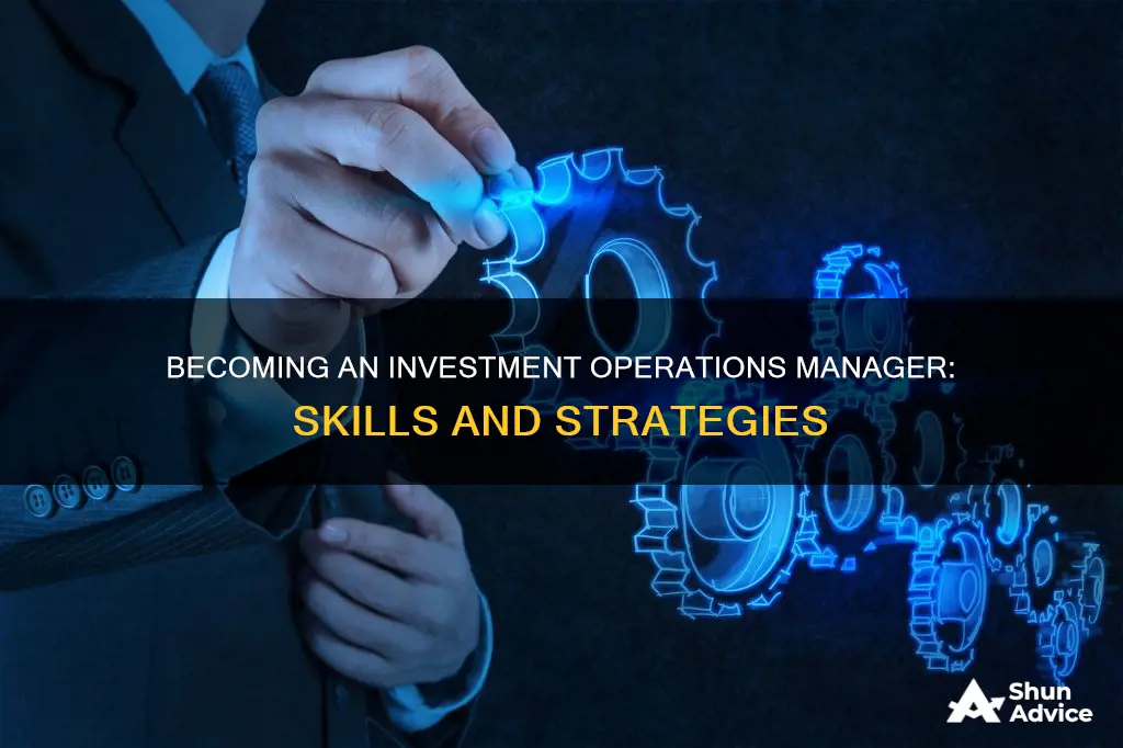 how to become a investment operations manage