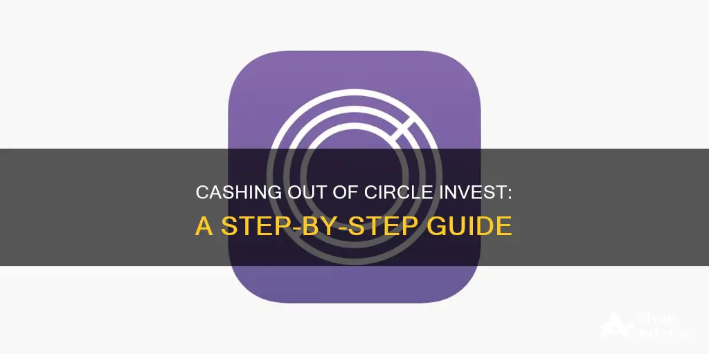 how to cash out of circle invest