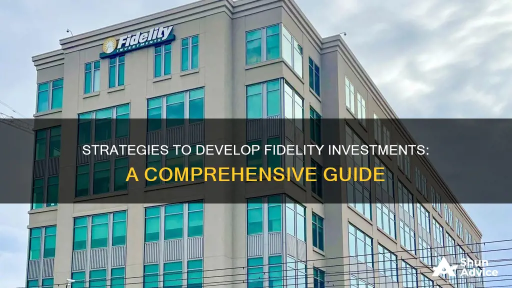 how to develop fidelity investments