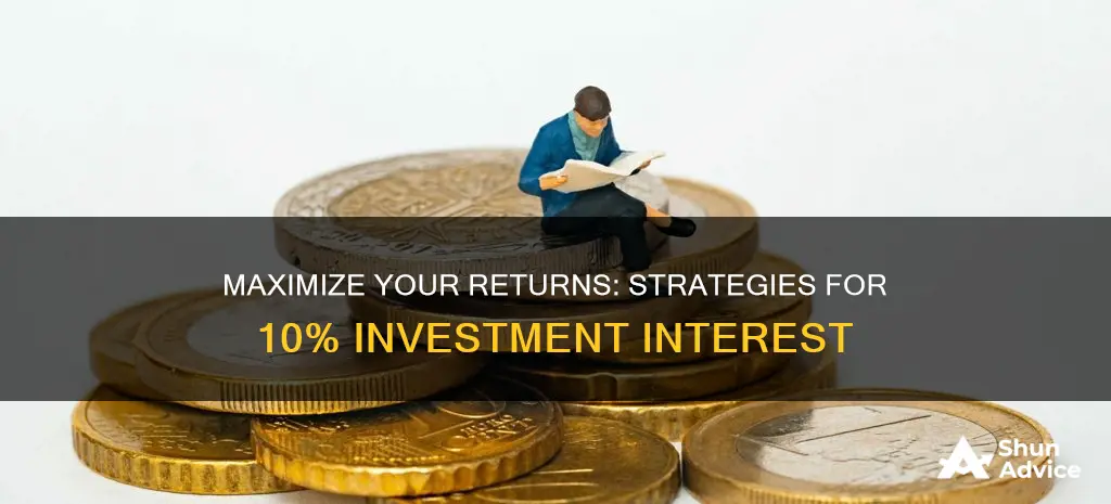 how to earn 10 interest on investment