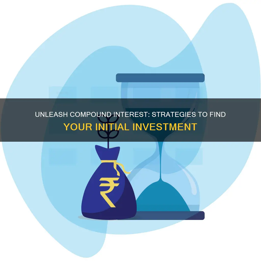 how to find initial investment in compound interest